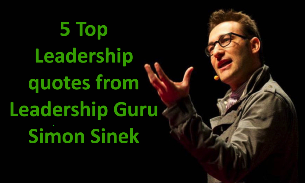 5 Top Leadership Quotes From Leadership Guru Simon Sinek The Retail Solution